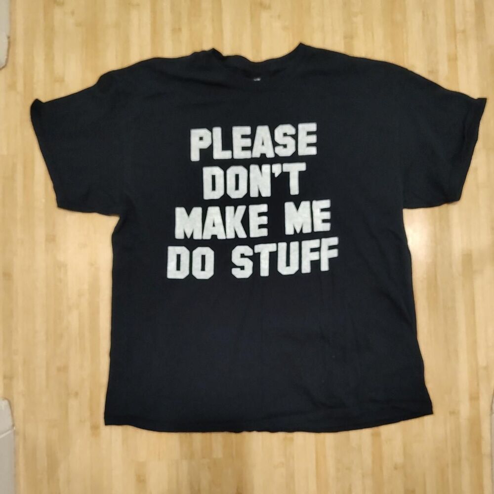 Please Don't Make Me Do Stuff Shirt Size XL Extra Large